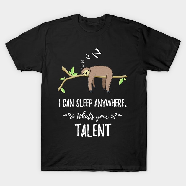 I can sleep anywhere What's your Talent T-Shirt by Teeziner